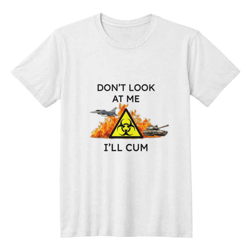 Don't Look At Me I'll Cum T-Shirt