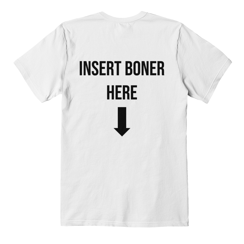 Insert Boner Here T-Shirt