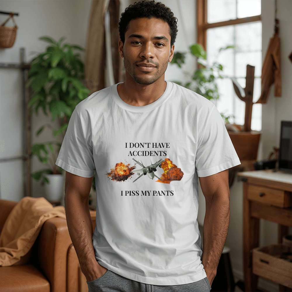 I Don't Have Accidents, I Piss My Pants T-Shirt (White)