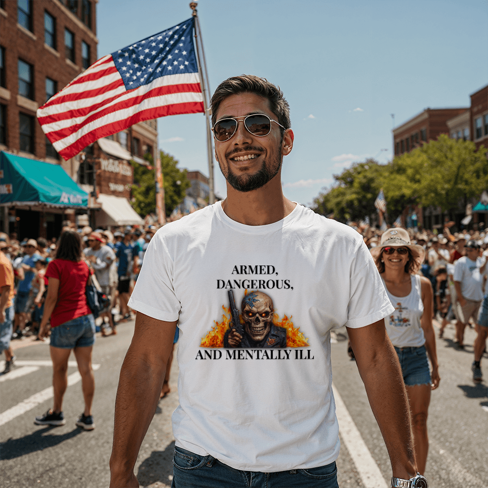 Armed, Dangerous, and Mentally Ill T-Shirt (White)