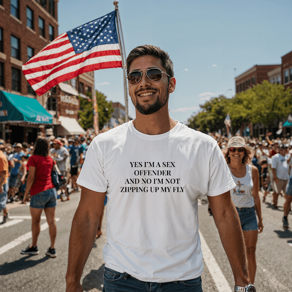 Yes I'm a Sex Offender, And No I'm Not Zipping Up My Fly T-Shirt (White)