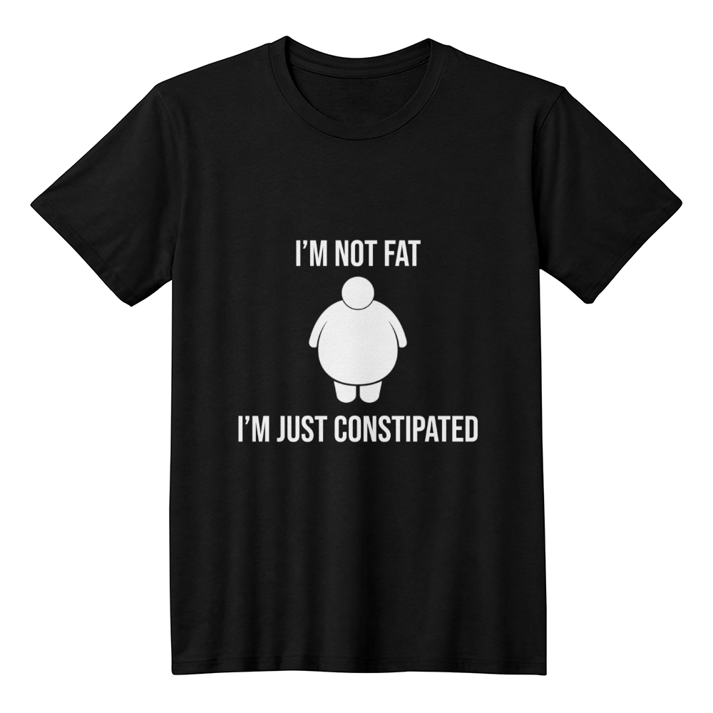 I'm Not Fat, I'm Just Constipated T-Shirt (Black)