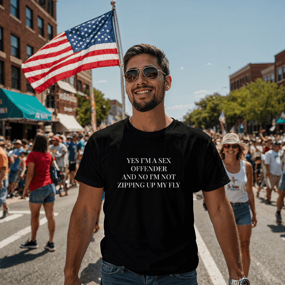 Yes I'm a Sex Offender, And No I'm Not Zipping Up My Fly T-Shirt (Black)