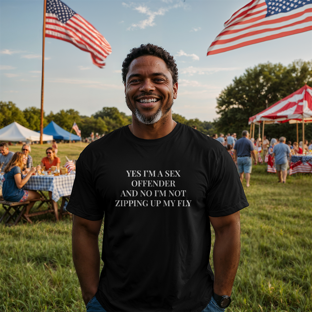 Yes I'm a Sex Offender, And No I'm Not Zipping Up My Fly T-Shirt (Black)