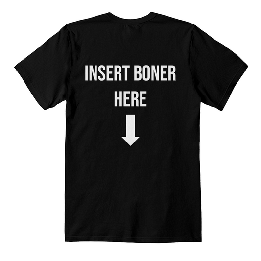 Insert Boner Here T-Shirt (Black)