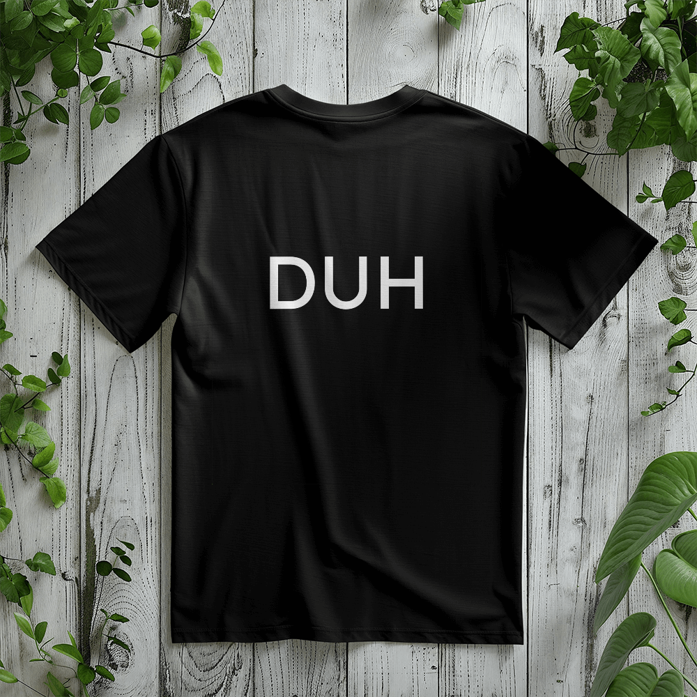 Duh T-Shirt (Black)