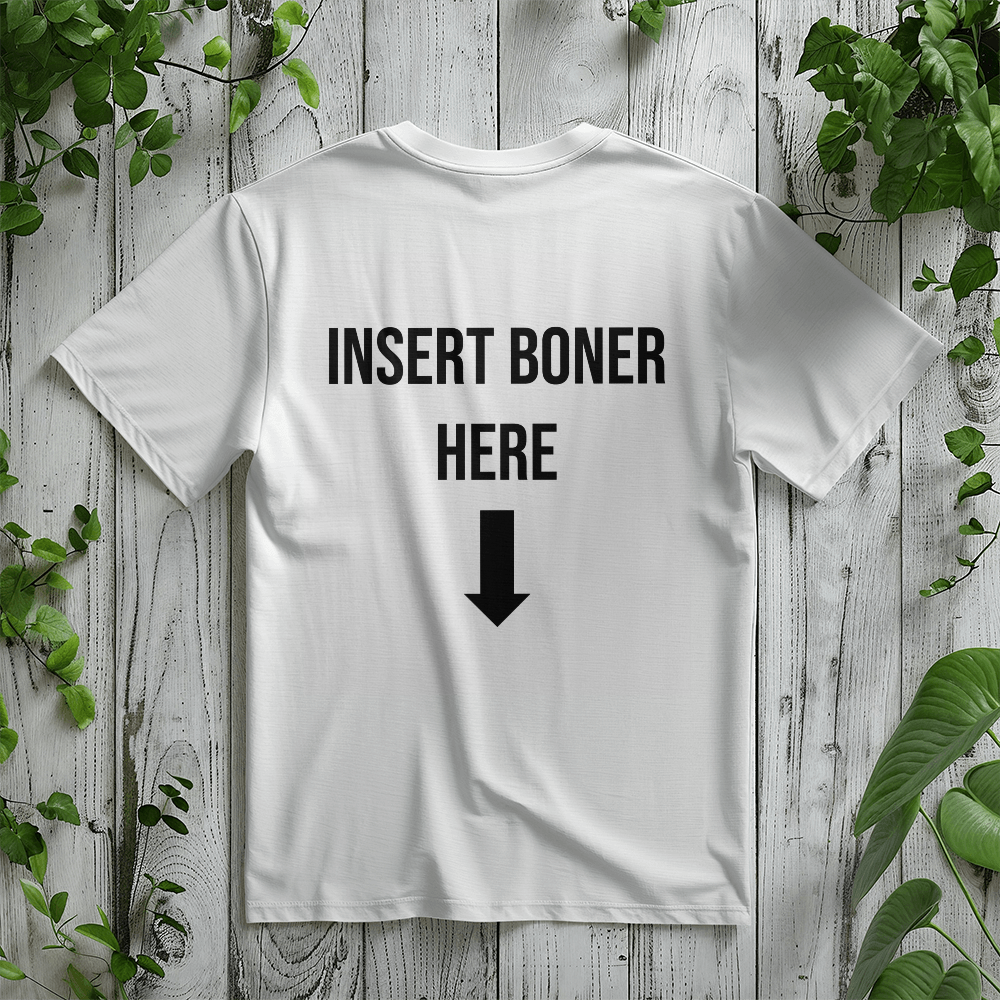 Insert Boner Here T-Shirt (White)